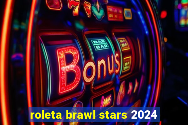 roleta brawl stars 2024